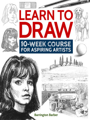 cover image of Learn to Draw: 10-Week Course for Aspiring Artists